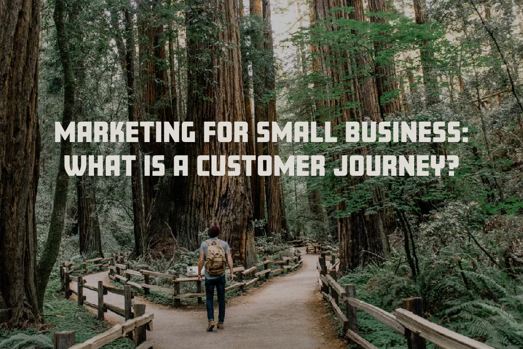 Marketing For Small Business: What is a Customer Journey?