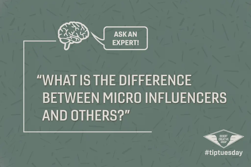 What's the difference between micro influencers and macro influencers? By Desert Creative Group