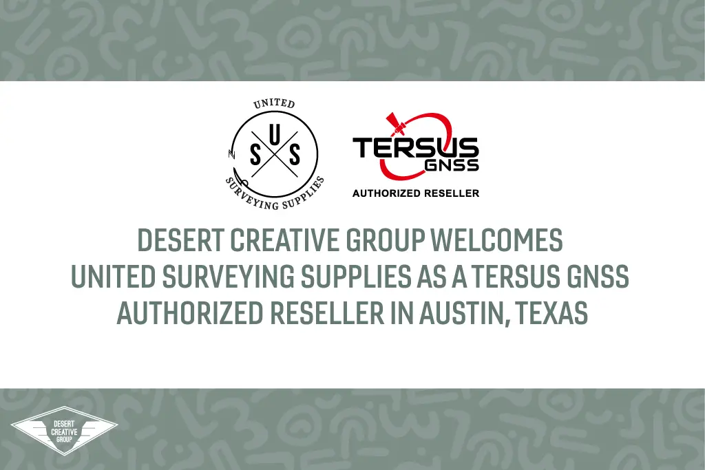 Desert Creative Group Welcomes United Surveying Supplies as New Tersus GNSS Authorized Reseller in Austin, Texas