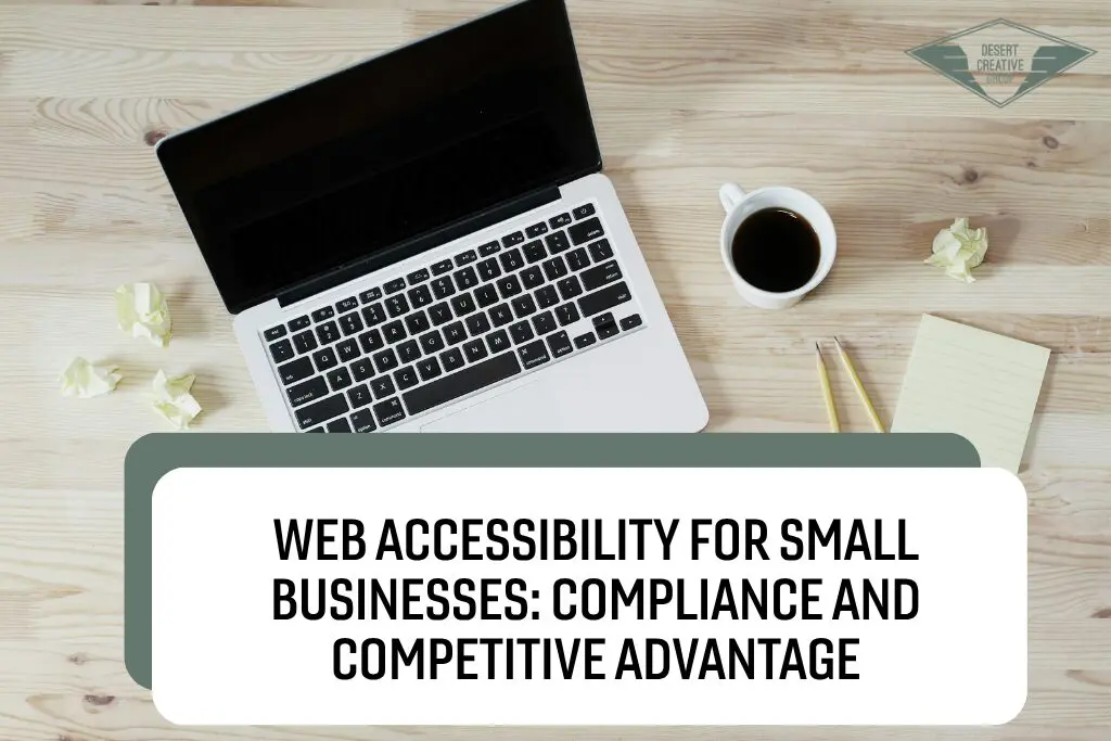 birdseye view of a laptop on a table with a cup of coffee with text "Web Accessibility for Small Businesses: Growth Strategy & Compliance"