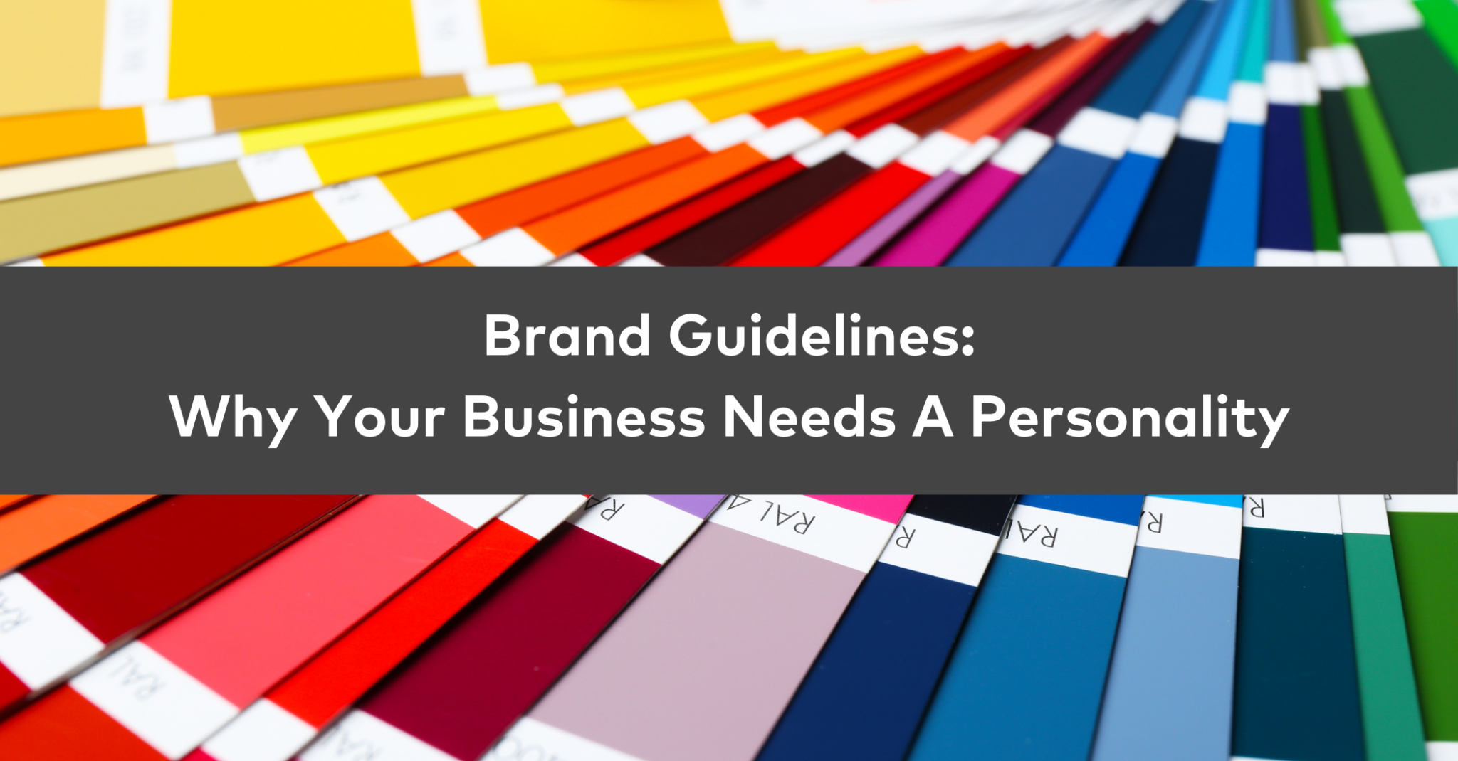 Brand Guidelines: Why Your Business Needs a Personality