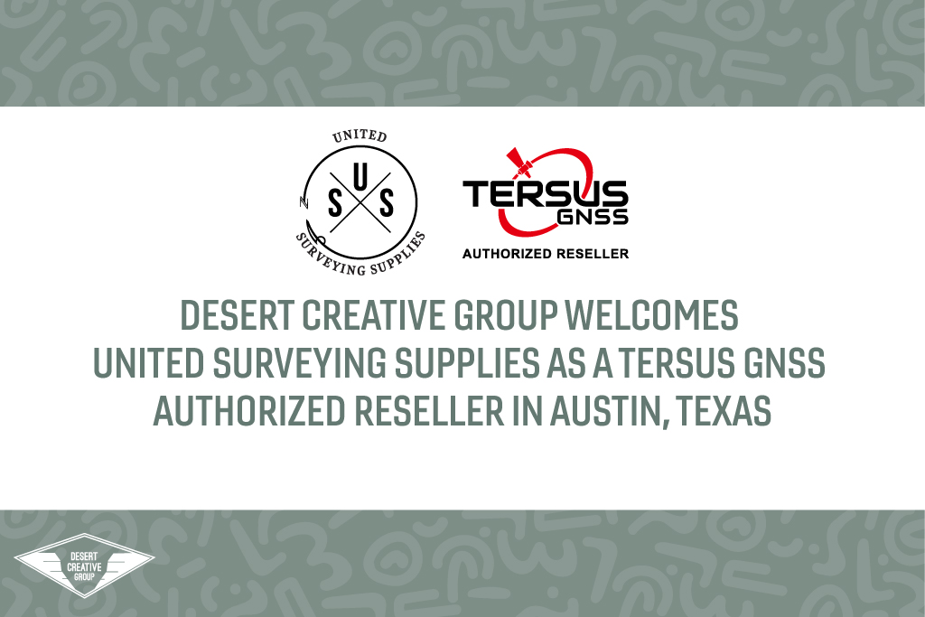 Desert Creative Group Welcomes United Surveying Supplies as New Tersus GNSS Authorized Reseller in Austin, Texas